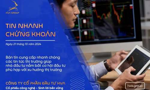 TIN NHANH CHỨNG KHOÁN NGÀY 21/10/2024