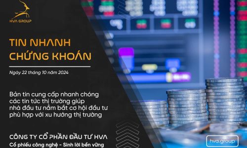 TIN NHANH CHỨNG KHOÁN NGÀY 22/10/2024