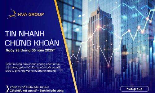 Tin nhanh chứng khoán ngày 28.05.2025