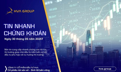 Tin nhanh chứng khoán ngày 30.05.2025
