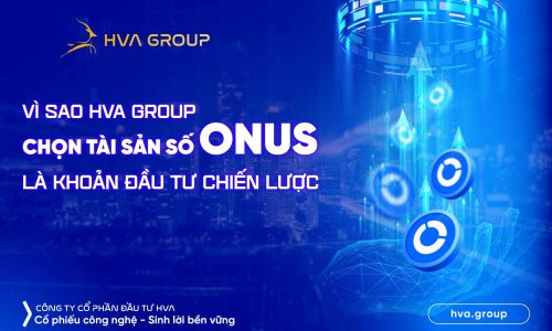 VÌ SAO HVA CHỌN TÀI SẢN SỐ ONUS LÀ KHOẢN ĐẦU TƯ CHIẾN LƯỢC